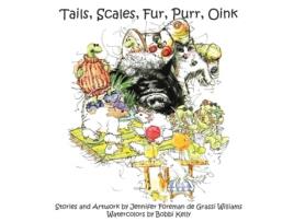 Livro Tails, Scales, Fur, Purr, Oink Jennifer Foreman de Grassi Williams, Bobbi Kelly (Inglês)