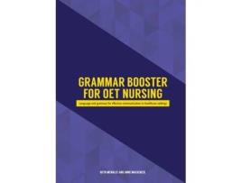 Livro Grammar Booster for OET Nursing: Language and grammar for effective communication in healthcare settings Beth McNally, Anne Mackenzie (Inglês)
