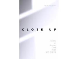 Livro Close Up: Poems on Cancer, Grief, Hope, and Healing Orchard Lea Books (Inglês)