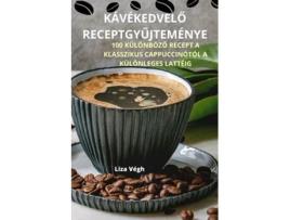 Livro KÁVÉKEDVELO RECEPTGYUJTEMÉNYE de Liza Végh (Inglês)