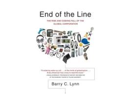 Livro End of the Line: The Rise and Coming Fall of the Global Corporation Barry C. Lynn (Inglês)