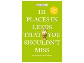 Livro 111 Places in Leeds That You Shouldnt Miss de Kim Revill (Inglês)