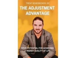 Livro The Adjustment Advantage: Your Potential for Achieving a Higher Quality of Life DC Trent Scheidecker (Inglês)