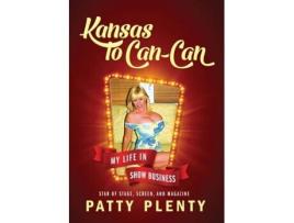 Livro Kansas to Can-Can: My Life in Show Business Patty Plenty (Inglês)