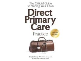 Livro The Official Guide to Starting Your Own Direct Primary Care Practice Douglas Farrago MD, Debra Farrago M.Ed (Inglês)