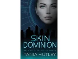 Livro Skin Dominion (Skin Hunter Series) Tania Hutley (Inglês)