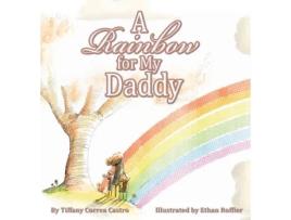Livro A Rainbow for My Daddy Tiffany D Correa Castro (Inglês)