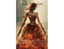 Livro Whispers Of The Enchanting Dark The Dark Secrets Of Fairy Tales The Dark Secrets of Fairy Tales de Angeless Watkins-Gallar (Inglês)