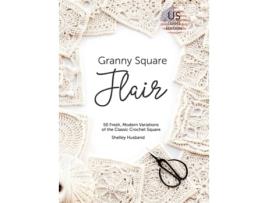 Livro Granny Square Flair US Terms Edition: 50 Fresh, Modern Variations of the Classic Crochet Square Shelley Husband (Inglês)