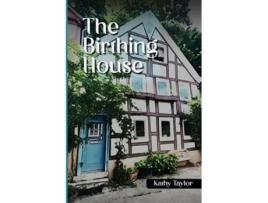 Livro The Birthing House de Kathy Taylor (Inglês)