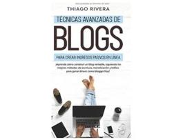 Livro Tecnicas Avanzadas de Blogs Para Crear Ingresos Pasivos en Linea de Thiago Rivera (Espanhol)
