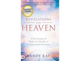 Livro Revelations from Heaven: A True Account of Death, the Afterlife, and 31 Supernatural Discoveries Randy Kay (Inglês)