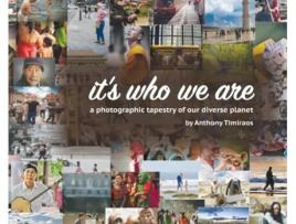 Livro It's Who We Are: A photographic tapestry of our diverse planet Anthony Timiraos (Inglês)