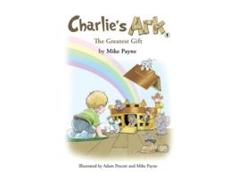 Livro Charlies Ark – The Greatest Gift de Mike Payne (Inglês - Capa Dura)