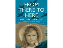 Livro From There to Here: War, Peace, Pandemic - A Memoir Romy Wyllie (Inglês)