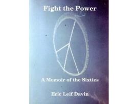 Livro Fight the Power: A Memoir of the Sixties Eric Leif Davin (Inglês)