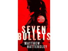 Livro Seven Bullets de Matthew Hattersley (Inglês)