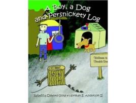 Livro A Boy, A Dog and Persnickety Log Rebecca Chiyoko Itow, Norman E. Anderson II (Inglês)