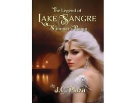 Livro The Legend of Lake Sangre Summers Reign de JC Plaza (Inglês)