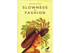 Livro Slowness in Fashion de Solen Kipoz (Inglês)