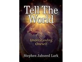 Livro Tell The World: Understanding Oneself Stephen Jahseed Lark (Inglês)