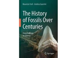 Livro The History of Fossils Over Centuries From Folklore to Science de Maurizio Forli e Andrea Guerrini (Inglês)