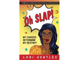 Livro Oh Slap! My Choices Determine My Destiny! Lori Gentles (Inglês)