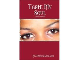 Livro Taste My Soul: A Poetic Memoir Monica Marie Jones (Inglês)
