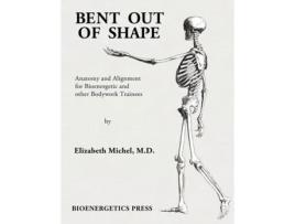 Livro Bent Out of Shape Elizabeth Michel, MD Elizabeth Michel (Inglês)