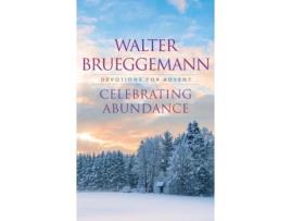 Livro Celebrating Abundance: Devotions for Advent Walter Brueggemann (Inglês)