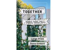 Livro Together A Spiritual Fiction Series Large Print de Donna Goddard (Inglês)