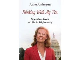 Livro Thinking With My Pen: Speeches from a Life in Diplomacy Anne Anderson (Inglês)