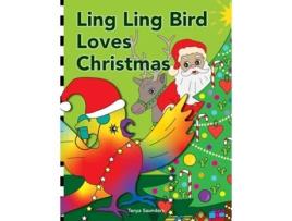 Livro Ling Ling Bird Loves Christmas celebrating the sights, sounds, smells, tastes and textures of the festive season de Tanya Saunders (Inglês)
