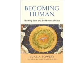 Livro Becoming Human: The Holy Spirit and the Rhetoric of Race Luke A. Powery (Inglês)