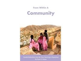 Livro From Within A Community: Candid Reflections into My Time Teaching in Rajasthan Ryan K Rosen (Inglês)