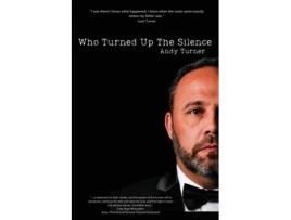 Livro Who Turned Up the Silence de Andy Turner (Inglês)