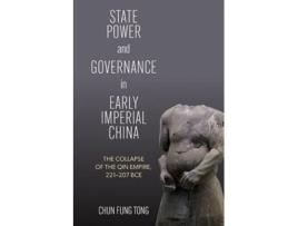 Livro State Power and Governance in Early Imperial China The Collapse of the Qin Empire, 221-207 BCE de Chun Fung Tong (Inglês - Capa Dura)