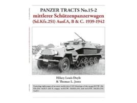 Livro Panzer Tracts No.15-2 mittlerer Schutzenpanzerwagen Ausf.A, B amp C. 1939-1942 de Hilary Doyle (Inglês)