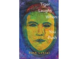 Livro Tiger Laughs When You Push Ruth Lehrer (Inglês)