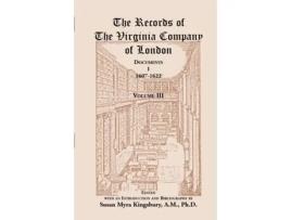 Livro The Records of the Virginia Company of London: Documents I, 1607-1622, Volume III Susan M. Kingsbury (Inglês)