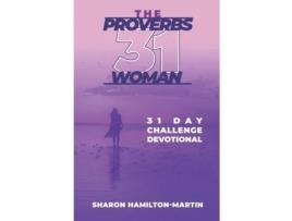 Livro The Proverb 31 Woman: 31 Day Challenge Devotional Sharon Denise Hamilton-Martin (Inglês)