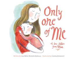 Livro Only One of Me - A Love Letter from Mum de Lisa Wells e Michelle Robinson (Inglês - Capa Dura)