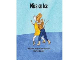 Livro Mice on Ice de Karlie M Lucas (Inglês - Capa Dura)