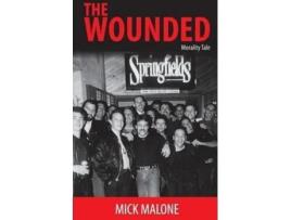 Livro The Wounded: Morality Tale Mick Malone (Inglês)