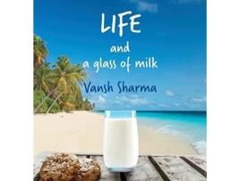 Livro Life and a glass of milk: Inspirational poetry about life by a teenager Vansh Sharma (Inglês)