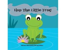 Livro Hop The Little Frog Courtney Jeffery (Inglês)