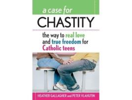 Livro A Case for Chastity: The Way to Real Love and True Freedom for Catholic Teens Heather Gallagher, Peter Vlahutin (Inglês)