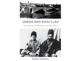 Livro Varqá and Rúhu’lláh: 101 Stories of Bravery on the Move Boris Handal (Inglês)