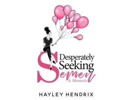 Livro Desperately Seeking Semen: My Rogue Route to Solo Motherhood Hayley Hendrix (Inglês)