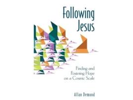Livro Following Jesus: Finding and Fostering Hope on a Cosmic Scale Allan Demond (Inglês)